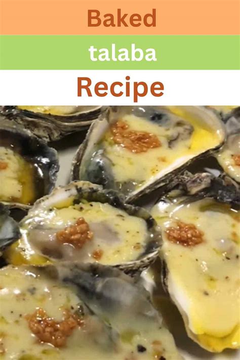 Easy & Delicious: The Ultimate Baked Talaba Recipe Guide.